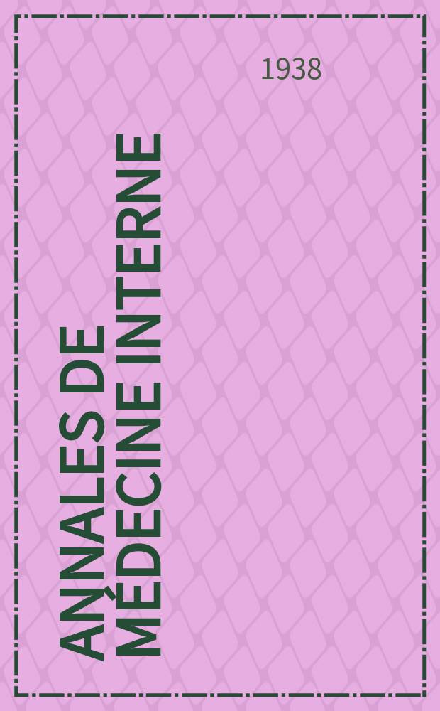 Annales de médecine interne : Bulletins et mémoires de la Soc. médicale des hôpitaux de Paris. Année54 1938, №17