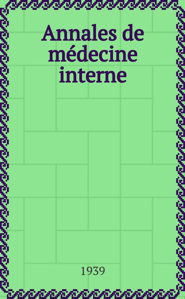 Annales de médecine interne : Bulletins et mémoires de la Soc. médicale des hôpitaux de Paris. Année55 1939, №13