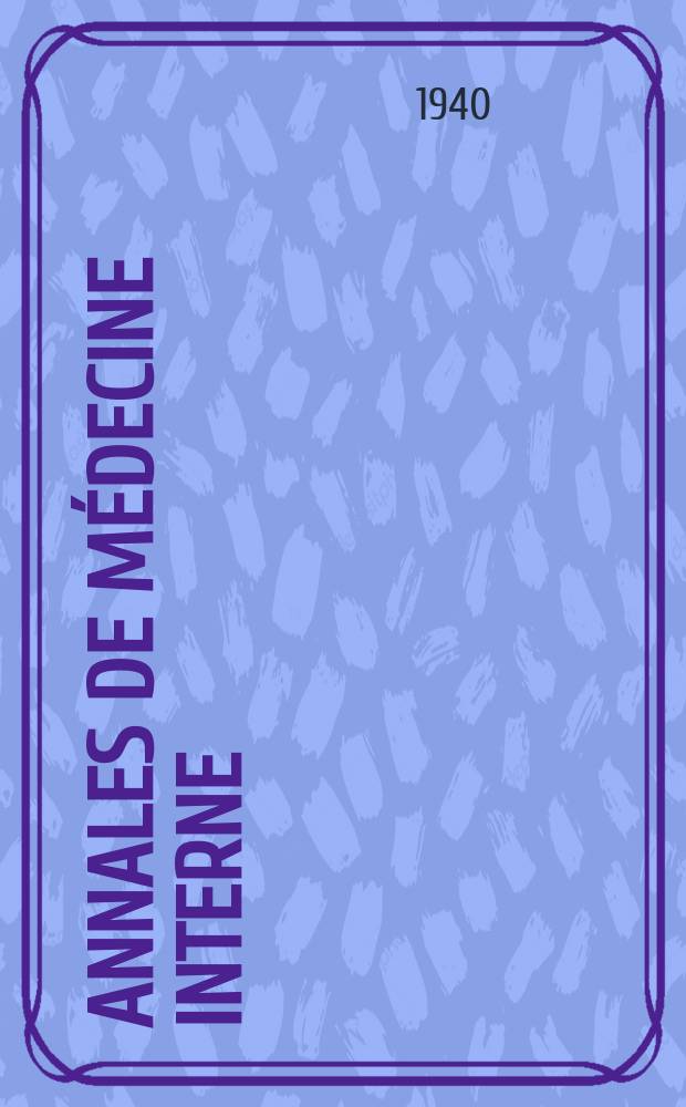 Annales de médecine interne : Bulletins et mémoires de la Soc. médicale des hôpitaux de Paris. Année56 1940, №4/6