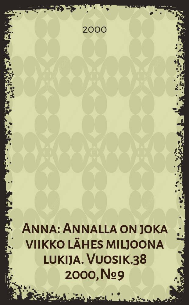 Anna : Annalla on joka viikko lähes miljoona lukija. Vuosik.38 2000, №9