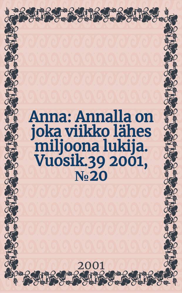 Anna : Annalla on joka viikko lähes miljoona lukija. Vuosik.39 2001, №20