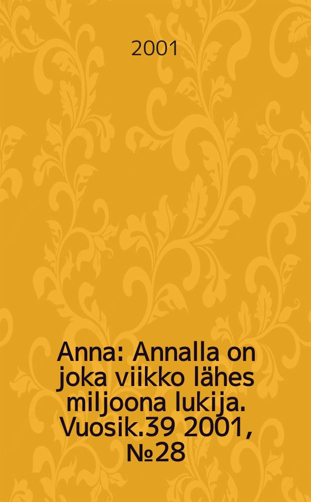 Anna : Annalla on joka viikko lähes miljoona lukija. Vuosik.39 2001, №28