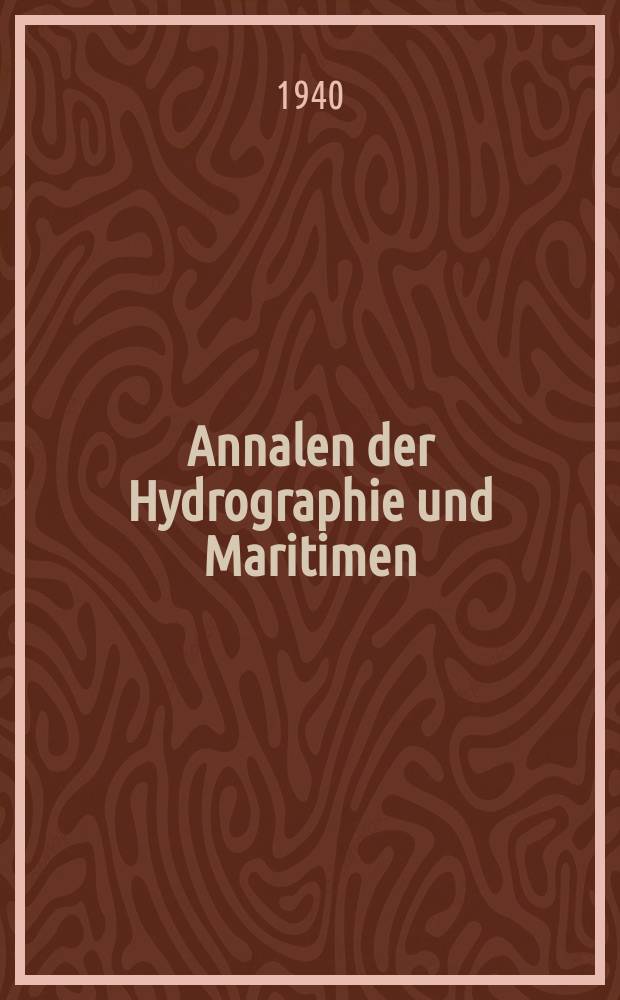 Annalen der Hydrographie und Maritimen : Meteorologie Zeitschrift für Seefahrt - und Meereskunde Hrsg. von der Deutschen Seewarte Hamburg. Jg.68 1940, H.6