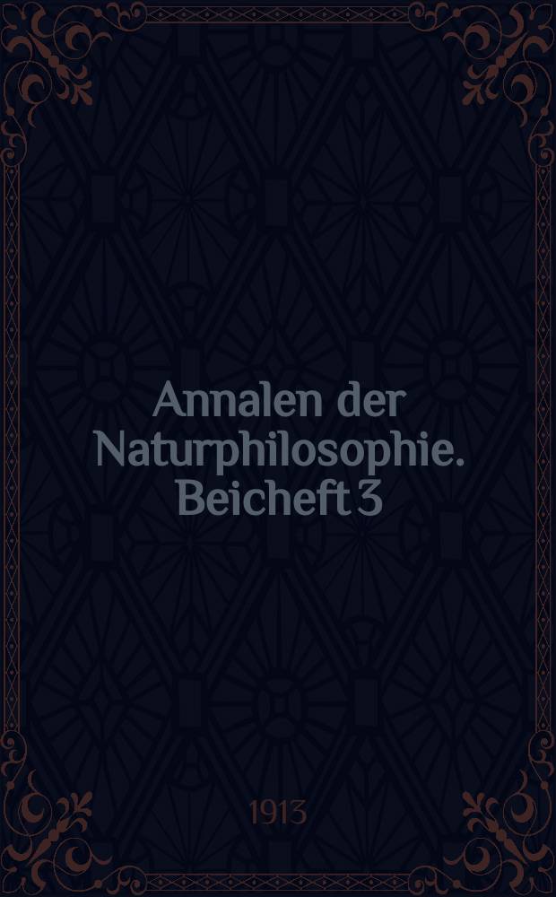 Annalen der Naturphilosophie. Beicheft 3 : Was ist des Raum?