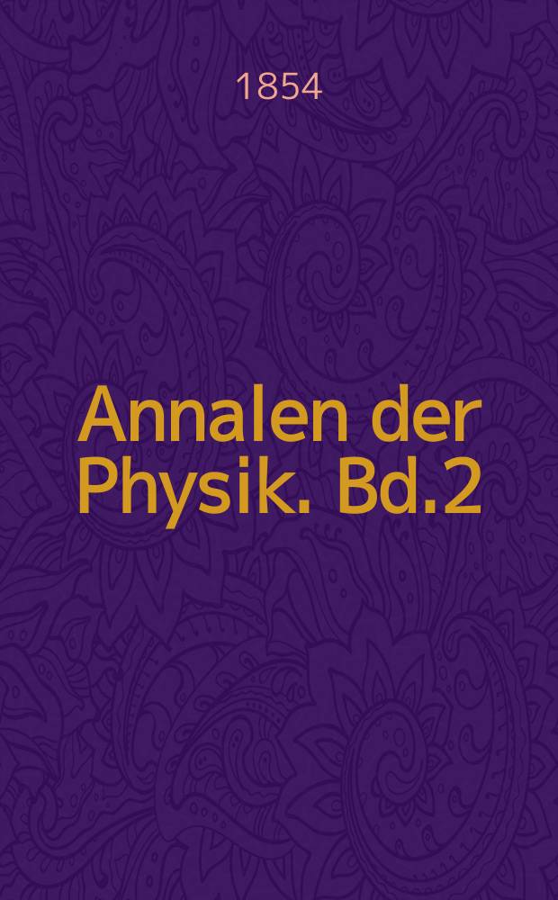 Annalen der Physik. Bd.2(168)