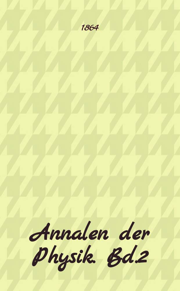 Annalen der Physik. Bd.2(198)
