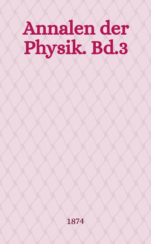 Annalen der Physik. Bd.3(229)