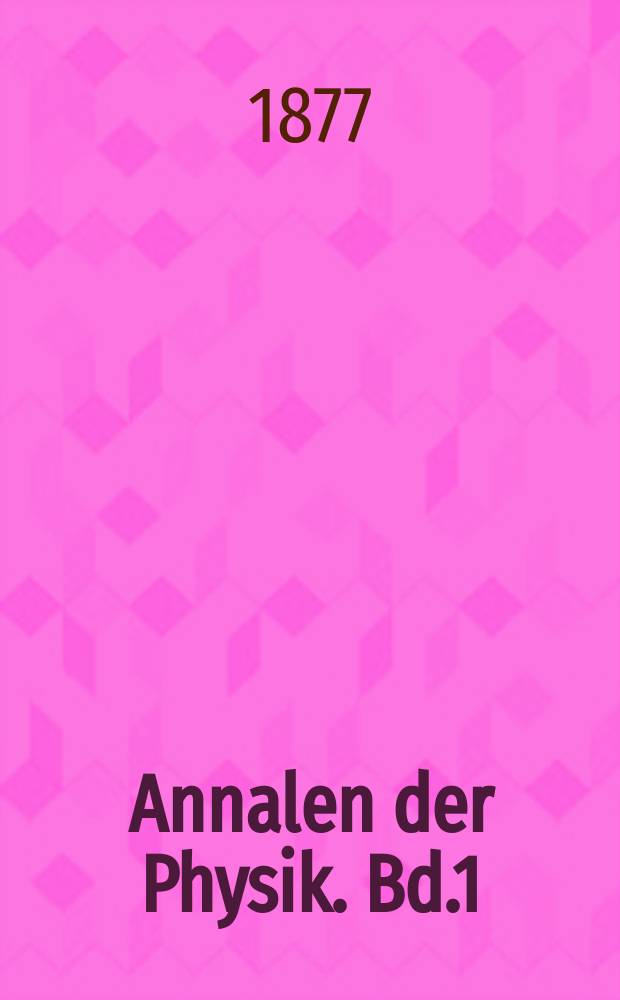 Annalen der Physik. Bd.1(237)