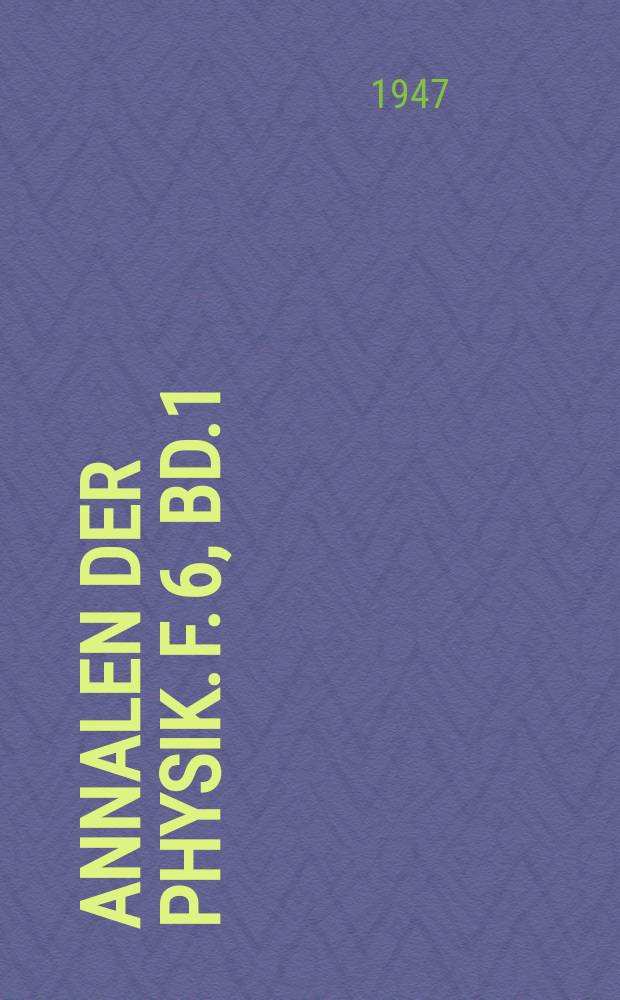 Annalen der Physik. F. 6, Bd.1(436), H.7/8