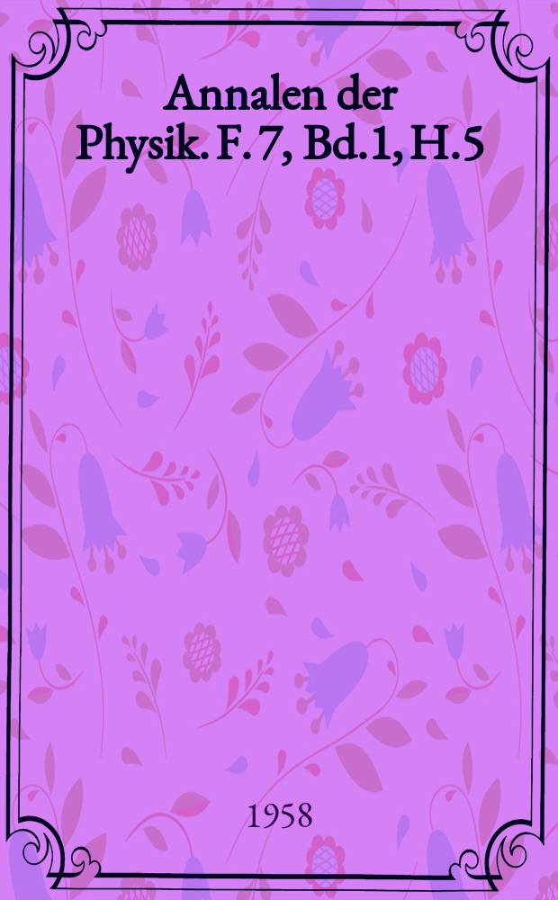 Annalen der Physik. F. 7, Bd.1, H.5