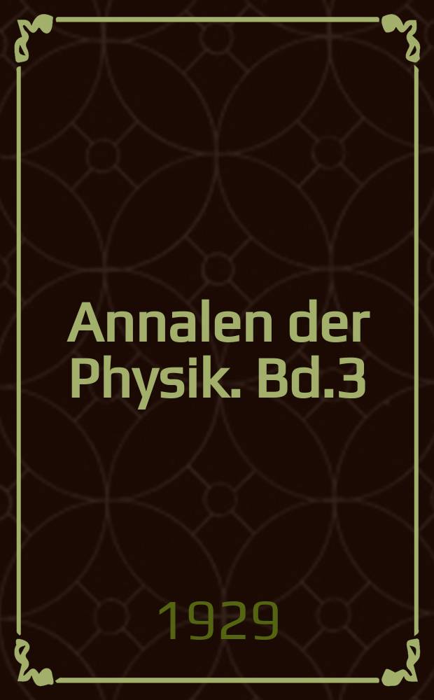 Annalen der Physik. Bd.3(395)