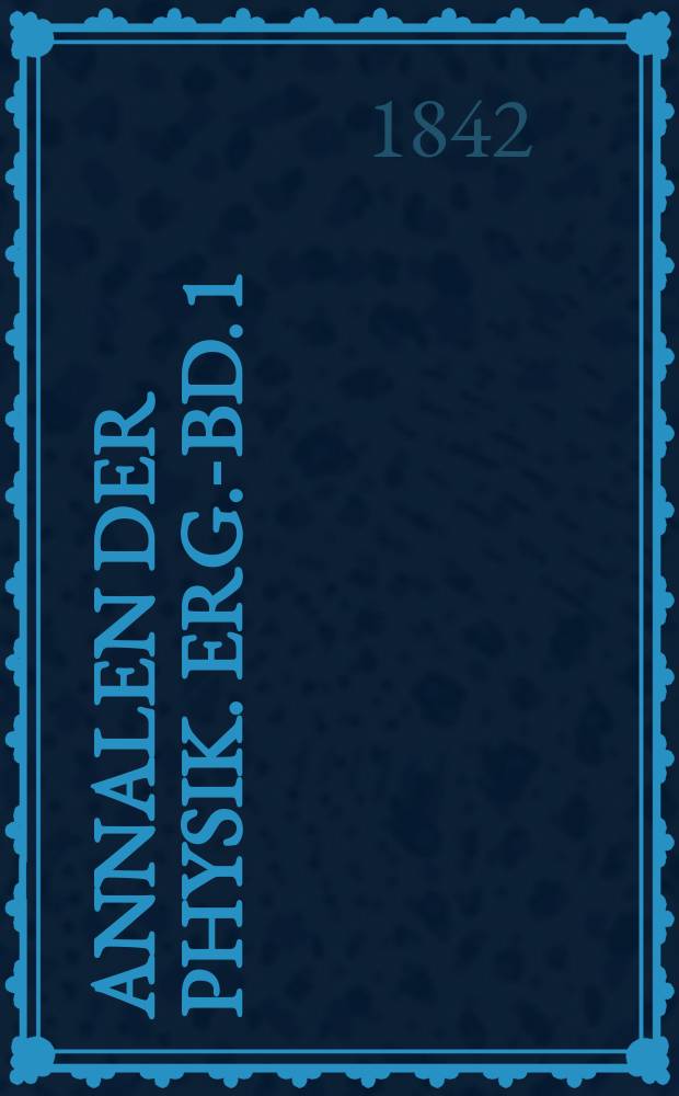 Annalen der Physik. Erg.-Bd.[1] : (Nach Bd.51 einzuschalten)