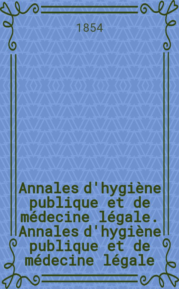 Annales d'hygiène publique et de médecine légale. Annales d'hygiène publique et de médecine légale