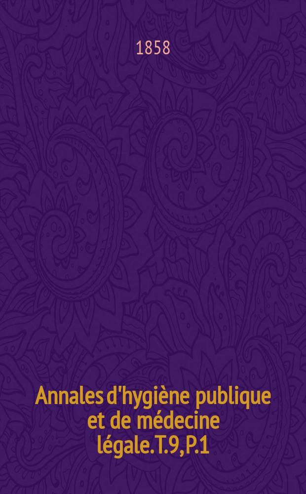 Annales d'hygiène publique et de médecine légale. T.9, P.1