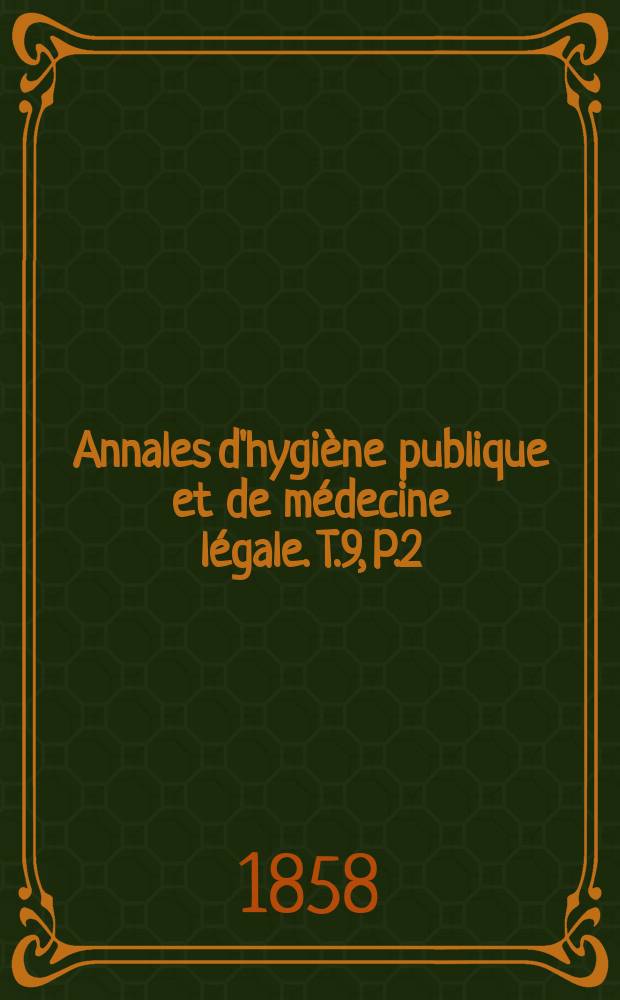 Annales d'hygiène publique et de médecine légale. T.9, P.2