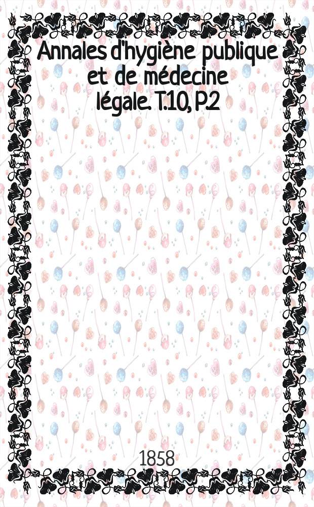 Annales d'hygiène publique et de médecine légale. T.10, P.2