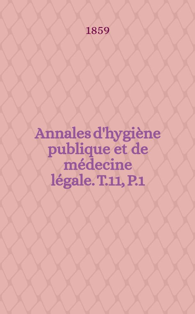 Annales d'hygiène publique et de médecine légale. T.11, P.1