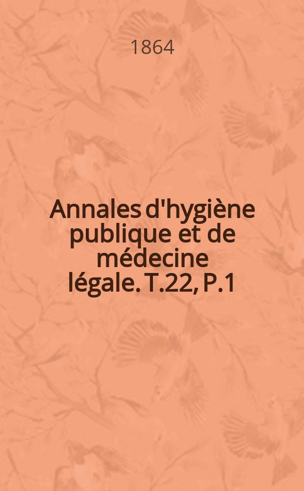 Annales d'hygiène publique et de médecine légale. T.22, P.1