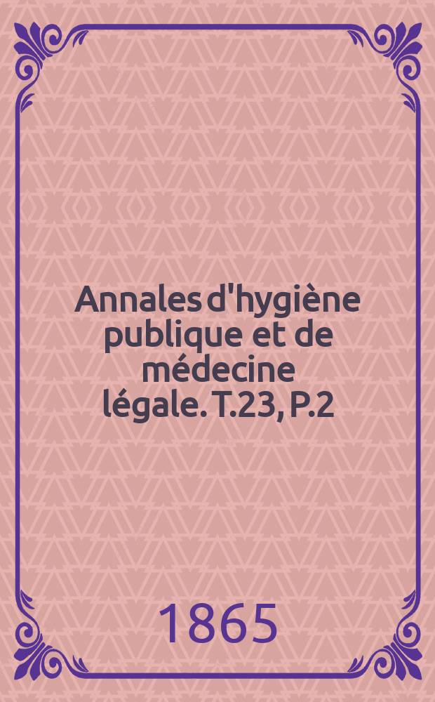 Annales d'hygiène publique et de médecine légale. T.23, P.2
