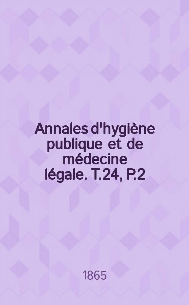 Annales d'hygiène publique et de médecine légale. T.24, P.2