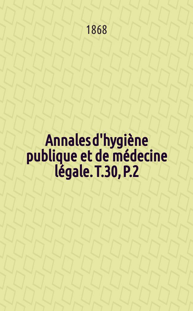 Annales d'hygiène publique et de médecine légale. T.30, P.2
