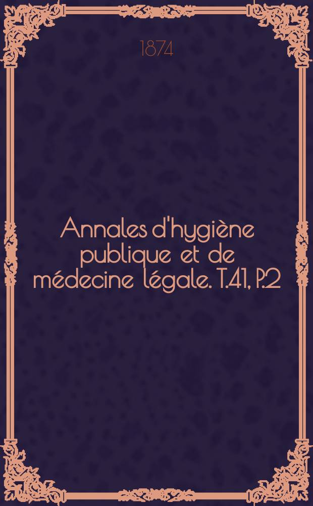 Annales d'hygiène publique et de médecine légale. T.41, P.2