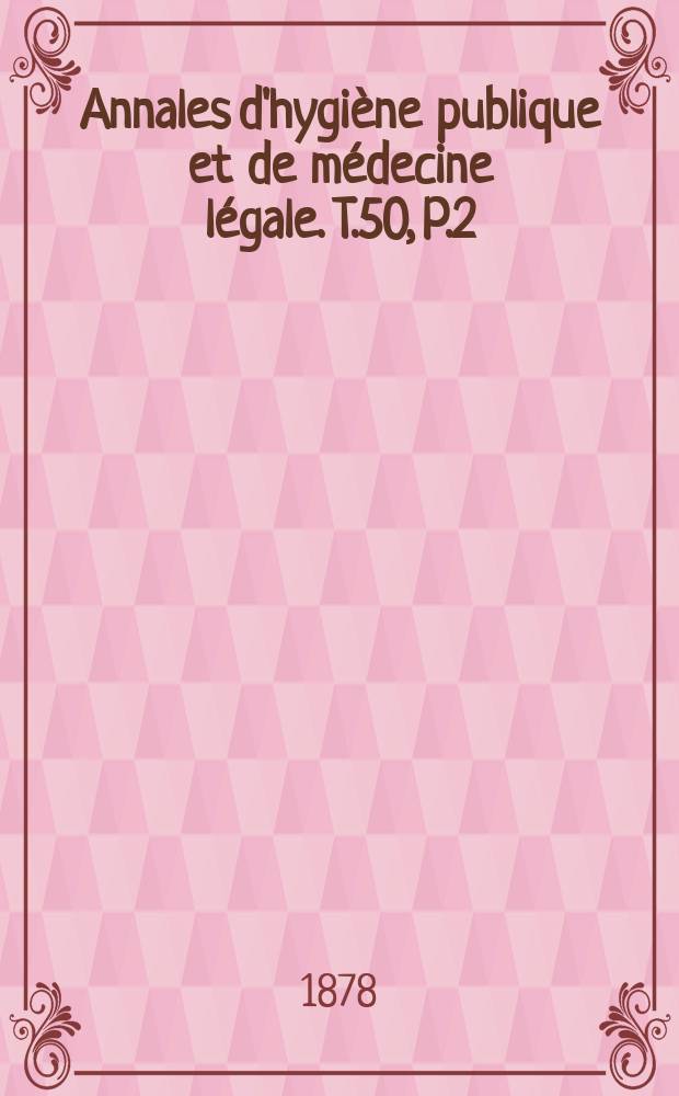 Annales d'hygiène publique et de médecine légale. T.50, P.2