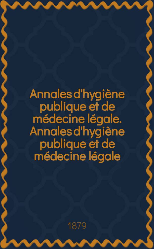 Annales d'hygiène publique et de médecine légale. Annales d'hygiène publique et de médecine légale
