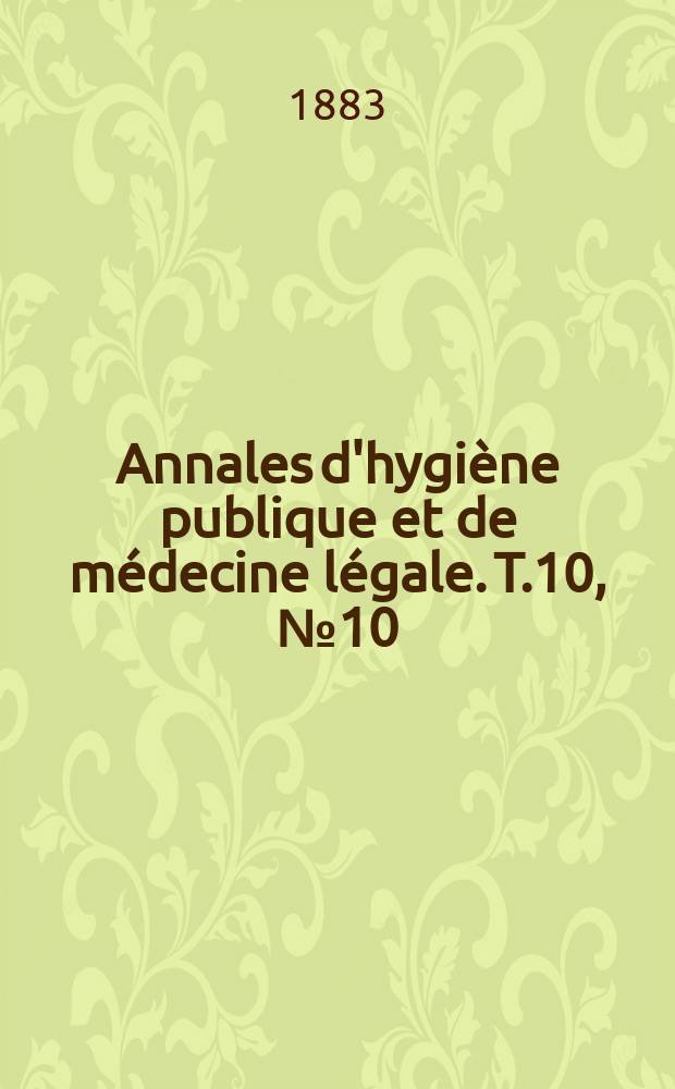 Annales d'hygiène publique et de médecine légale. T.10, №10