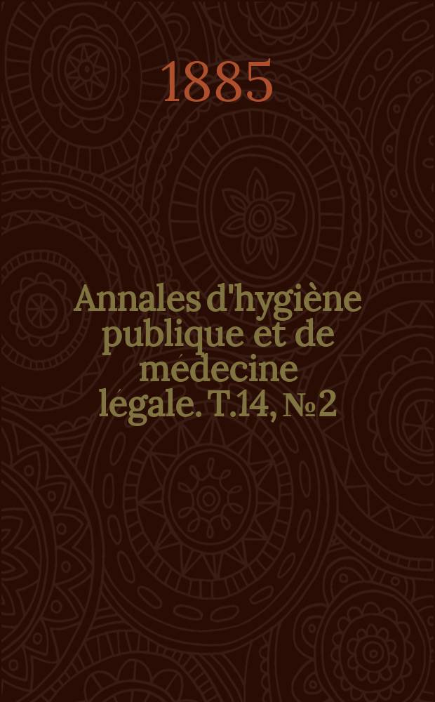 Annales d'hygi&egrave;ne publique et de m&eacute;decine l&eacute;gale. T.14, №2