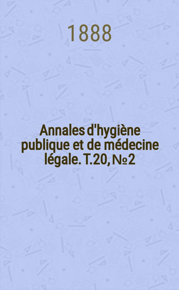 Annales d'hygiène publique et de médecine légale. T.20, №2