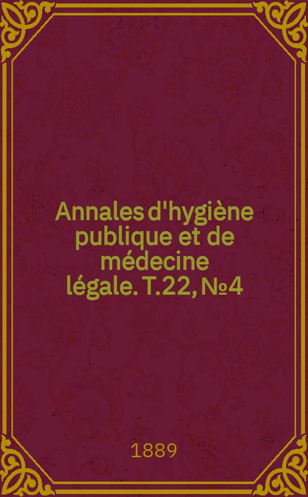 Annales d'hygiène publique et de médecine légale. T.22, №4