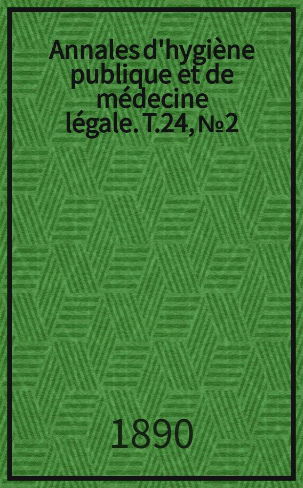 Annales d'hygiène publique et de médecine légale. T.24, №2