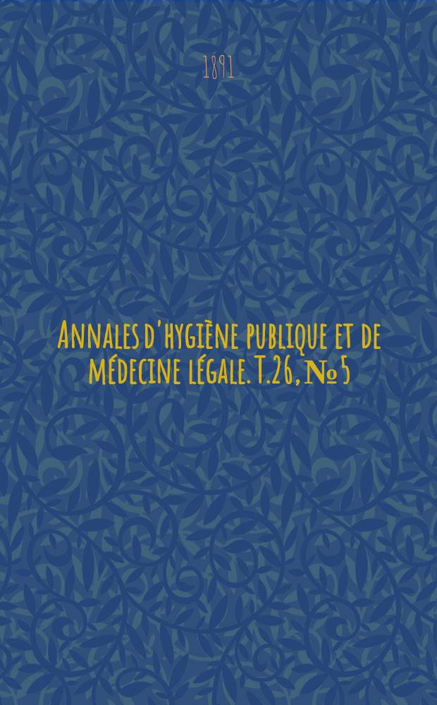 Annales d'hygi&egrave;ne publique et de m&eacute;decine l&eacute;gale. T.26, №5