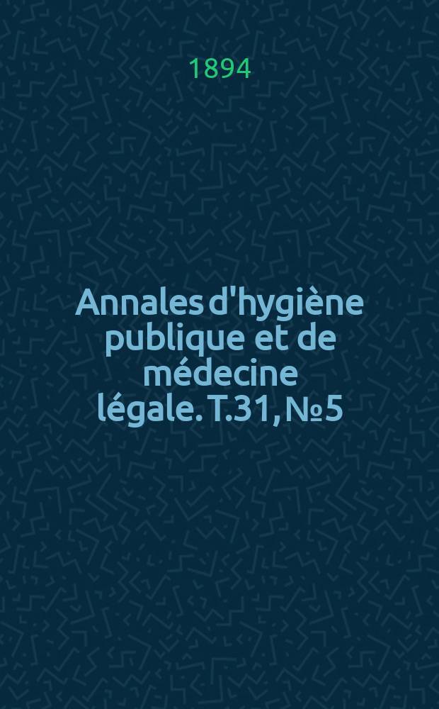 Annales d'hygiène publique et de médecine légale. T.31, №5
