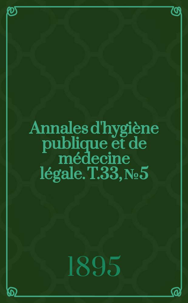 Annales d'hygi&egrave;ne publique et de m&eacute;decine l&eacute;gale. T.33, №5