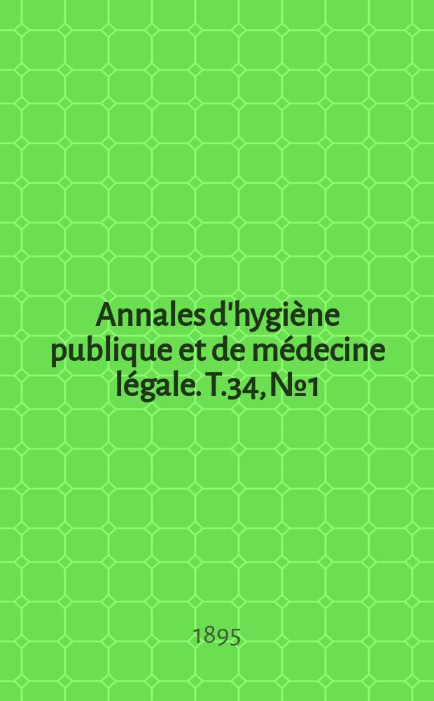 Annales d'hygiène publique et de médecine légale. T.34, №1