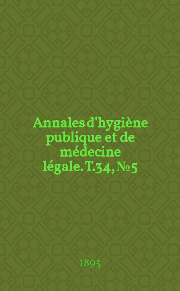 Annales d'hygiène publique et de médecine légale. T.34, №5