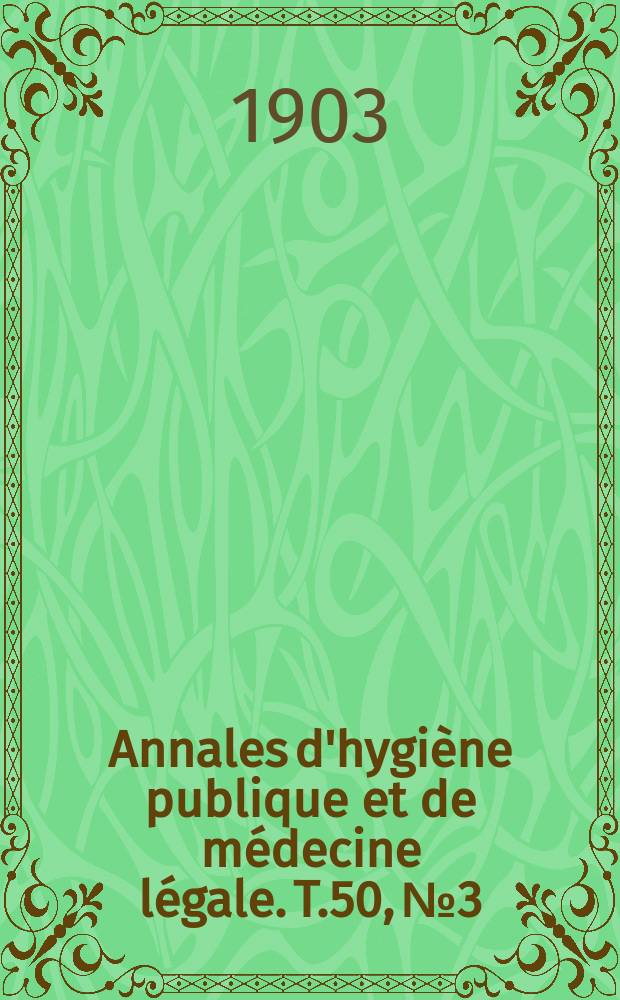 Annales d'hygiène publique et de médecine légale. T.50, №3