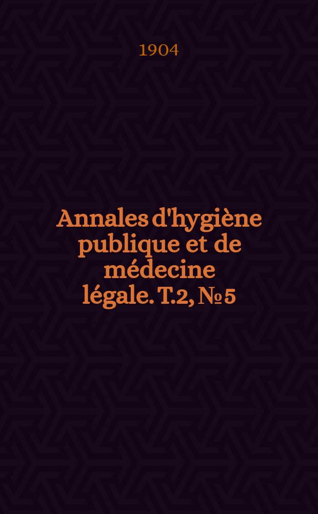 Annales d'hygiène publique et de médecine légale. T.2, №5