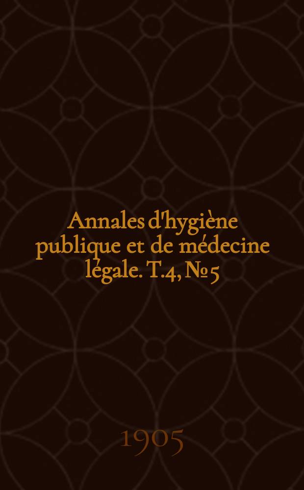 Annales d'hygiène publique et de médecine légale. T.4, №5