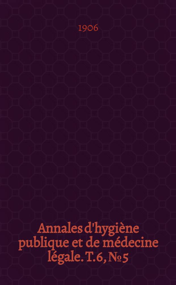 Annales d'hygiène publique et de médecine légale. T.6, №5