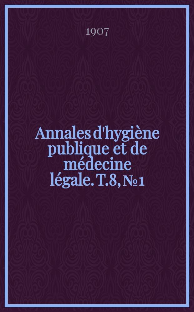 Annales d'hygiène publique et de médecine légale. T.8, №1