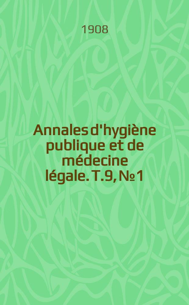 Annales d'hygiène publique et de médecine légale. T.9, №1