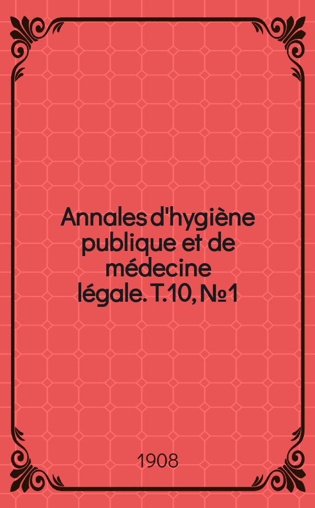 Annales d'hygiène publique et de médecine légale. T.10, №1