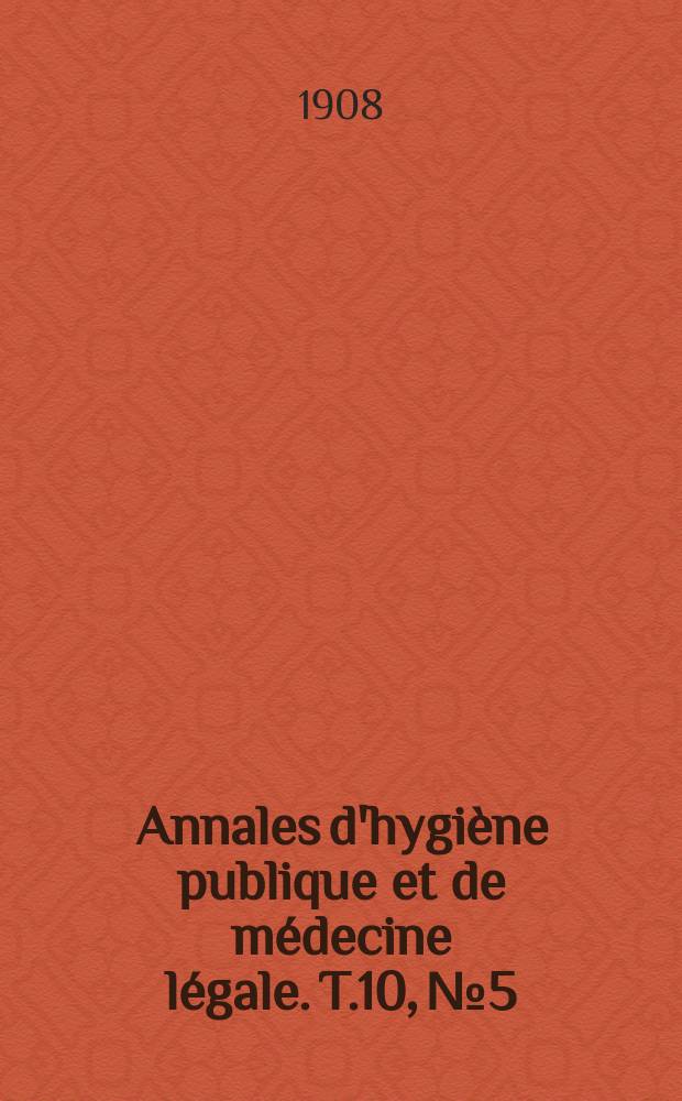 Annales d'hygiène publique et de médecine légale. T.10, №5