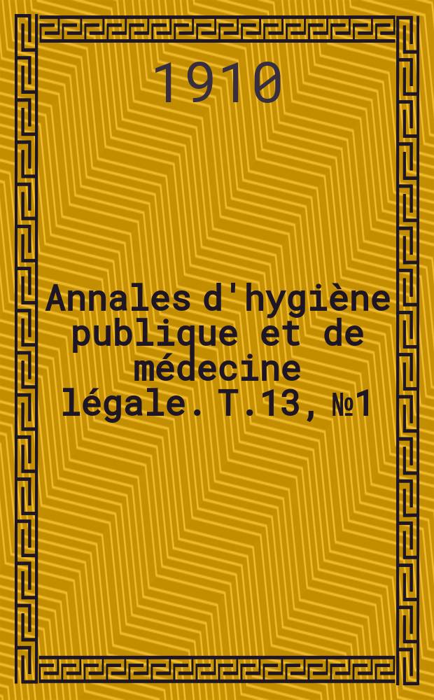 Annales d'hygiène publique et de médecine légale. T.13, №1