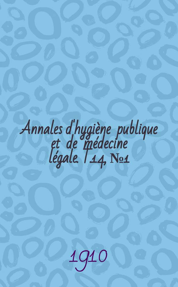 Annales d'hygiène publique et de médecine légale. T.14, №1