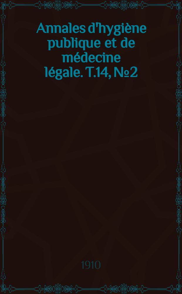 Annales d'hygiène publique et de médecine légale. T.14, №2