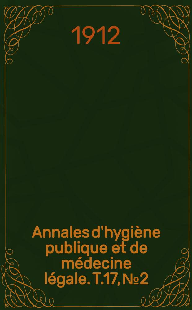 Annales d'hygiène publique et de médecine légale. T.17, №2